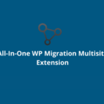 All In One WP Migration Multisite Extension WP GPL