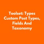 Toolset Types Custom Post Types, WP GPL Fields And Taxonomy