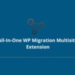 All In One WP Migration Multisite Extension WP GPL