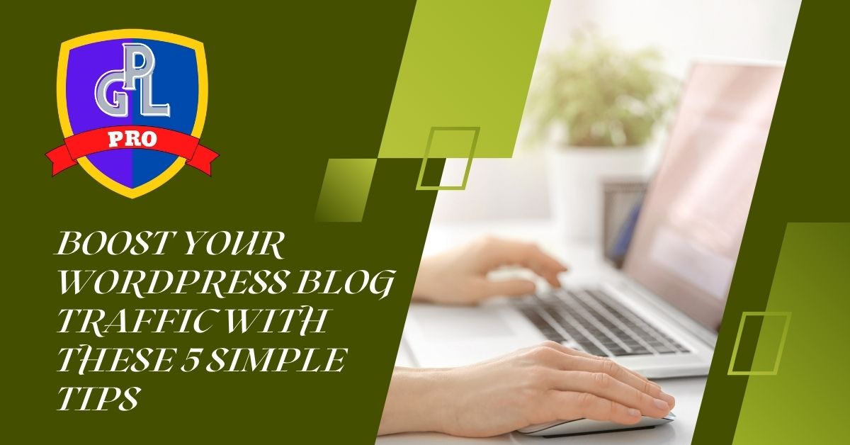 Boost Your WordPress Blog Traffic with These 5 Simple Tips Blog Traffic Boost Your WordPress Blog Traffic with These 5 Simple Tips