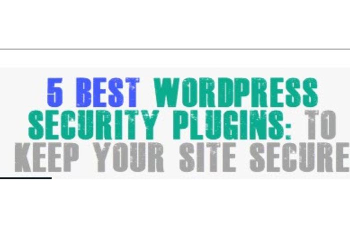 5 Best WordPress Security Plugins to Keep Your Site Safe