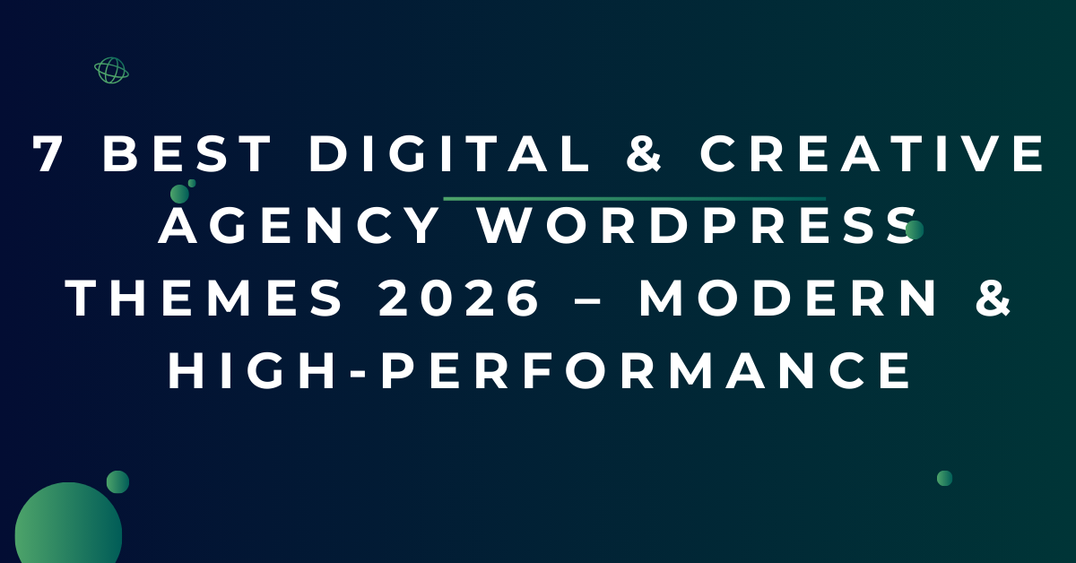 7 Best Digital & Creative Agency WordPress Themes 2026 – Modern & High-Performance