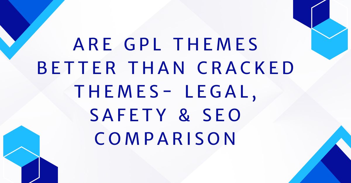 GPL Themes Better Than Cracked Themes