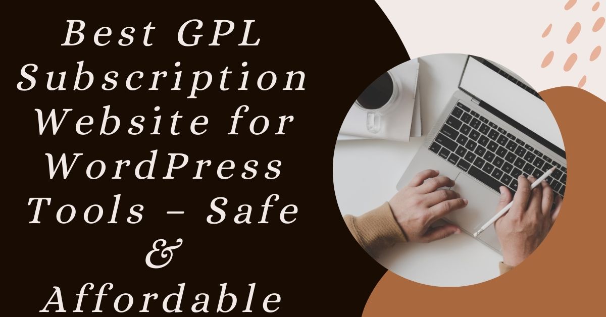 Best GPL Subscription Website For WordPress Tools