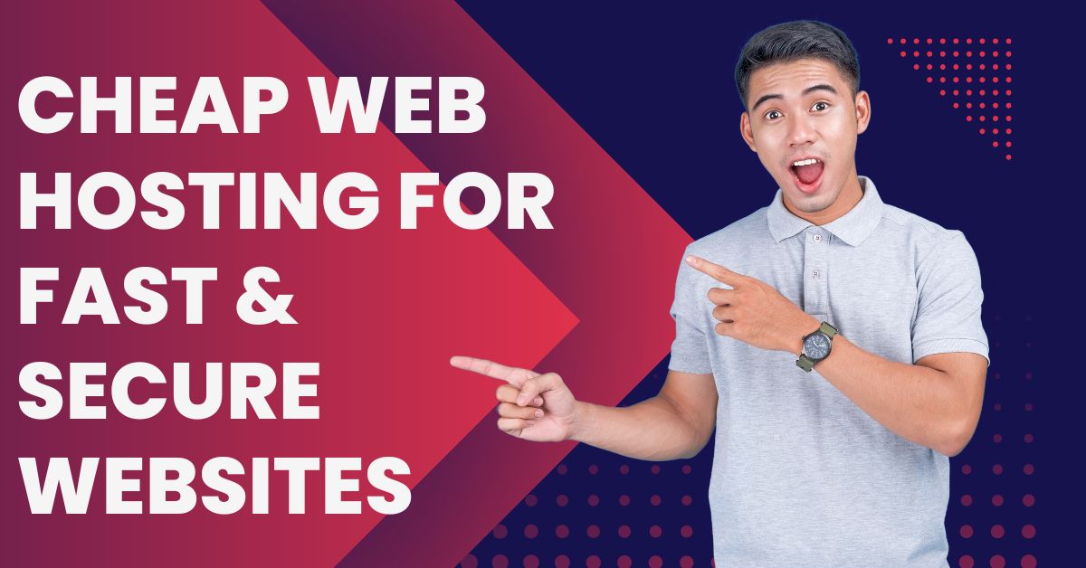 Cheap Web Hosting for Fast & Secure Websites