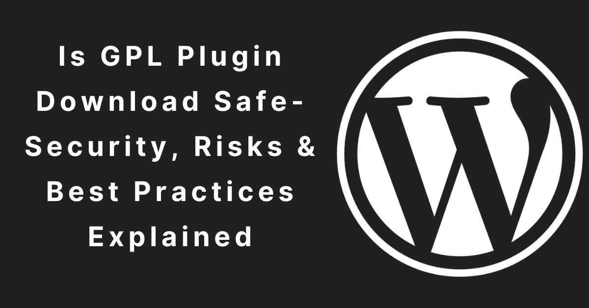 Is GPL Plugin Download Safe
