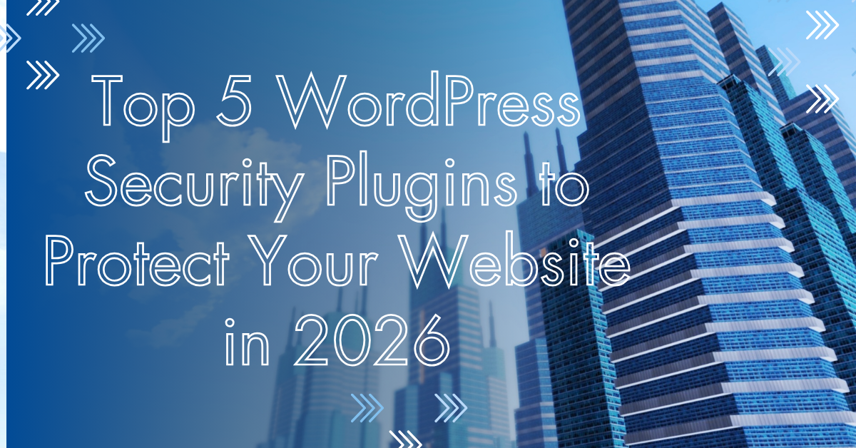 Top 5 WordPress Security Plugins To Protect Your Website