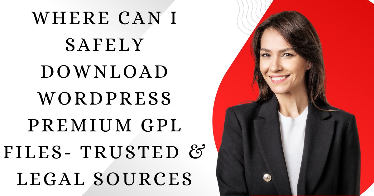Safely Download WordPress Premium GPL Files