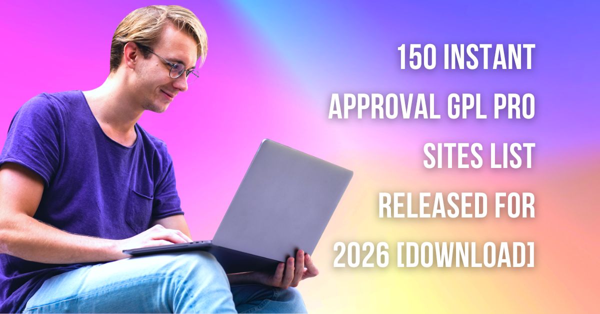 150+ Instant Approval GPL Pro Sites