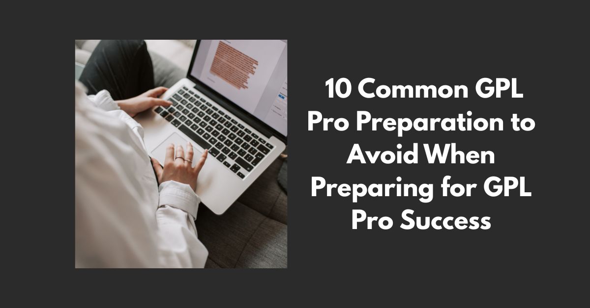 10 Common GPL Pro Preparation