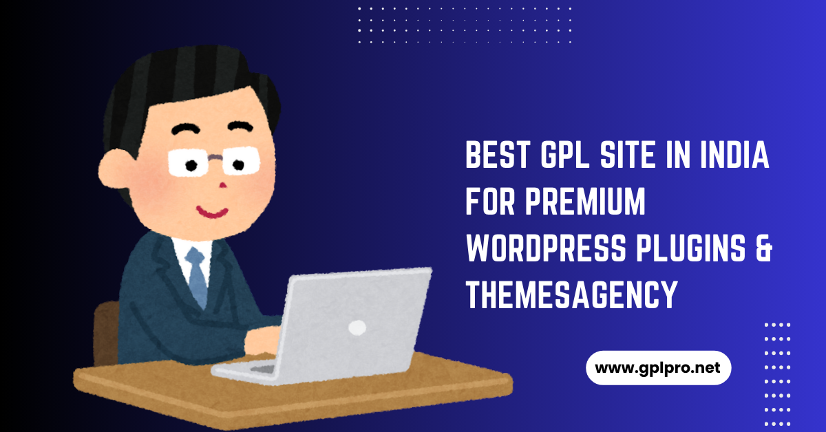 Best GPL Site In India For Premium WordPress Plugins Themes