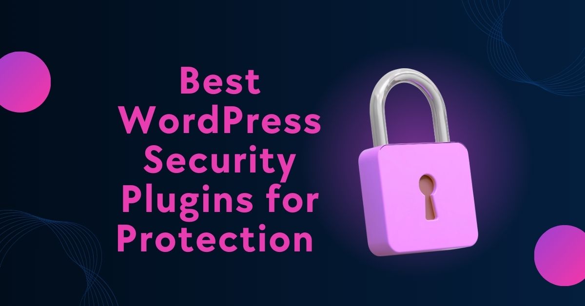 Best WordPress Security Plugins For Protection