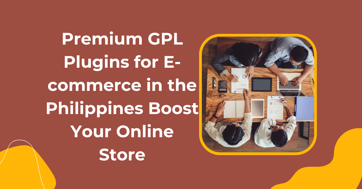 Premium GPL Plugins For E-commerce In The Philippines
