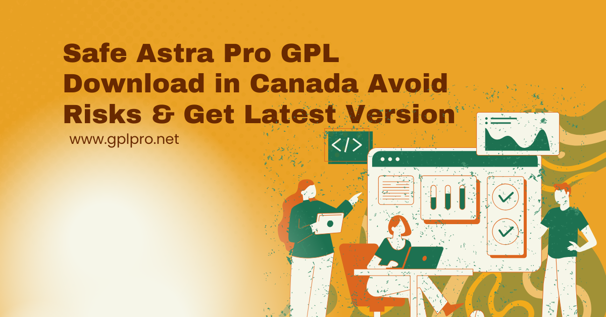 Safe Astra Pro GPL Download in Canada Avoid Risks & Get Latest Version