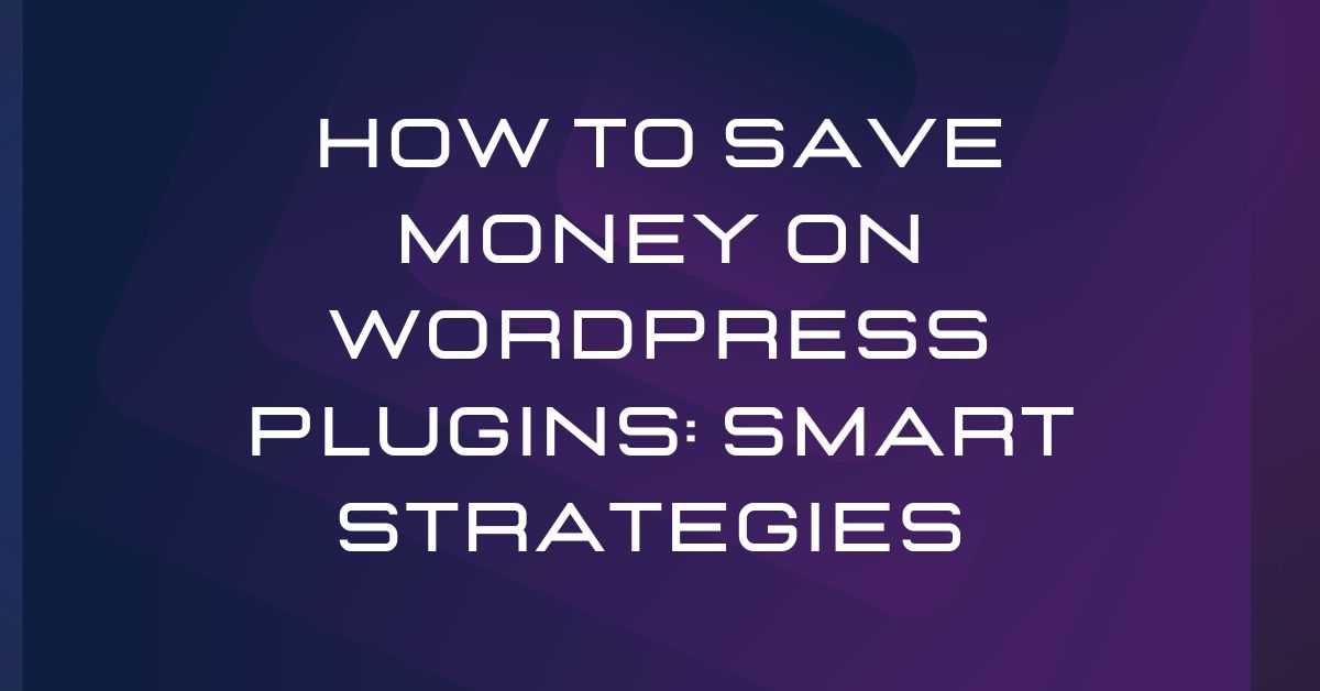 How To Save Money On WordPress Plugins