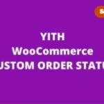 YITH WooCommerce Custom Order Status Premium WP GPL v-2.20.0